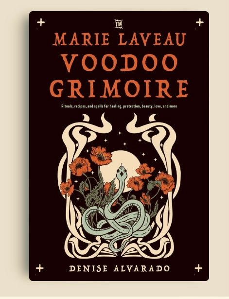 The Marie Laveau Voodoo Grimoire: Rituals, Recipes, and Spells for Healing, Protection, Beauty, Love, and More