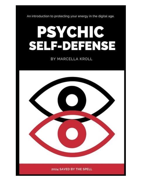 Psychic Self Defense: An introduction to protecting your energy in the digital age