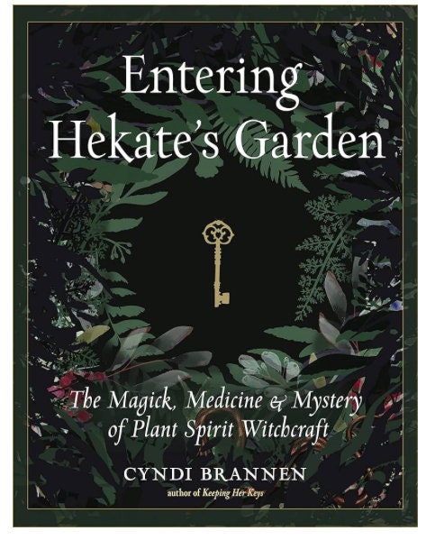 Entering Hekate’s Garden: The Magick, Medicine & Mystery of Plant Spirit Witchcraft