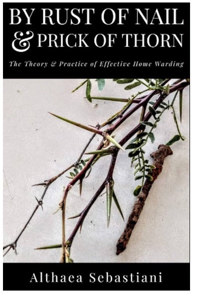 By Rust of Nail & Prick of Thorn: The Theory and Practice of Effective Home Warding
