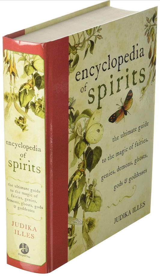 Encyclopedia of Spirits: The Ultimate Guide to the Magic of Saints, Angels, Fairies, Demons, and Ghosts (Witchcraft & Spells)