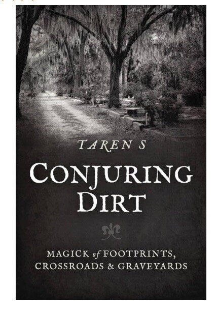 Conjuring Dirt: Magick of Footprints, Crossroads & Graveyards