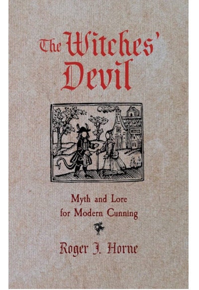 The Witches Devil: Myth and Lore for Modern Cunning